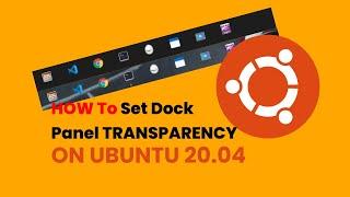 How to Set Ubuntu Dock Panel Transparency