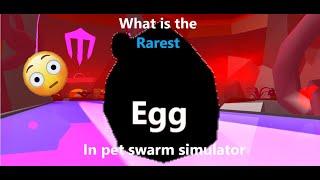 What is the RAREST egg in pet swarm simulator (Roblox Pet Swarm Simulator)