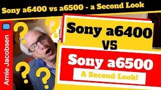 Sony Alpha A6400 Vs A6500   A Second Look!