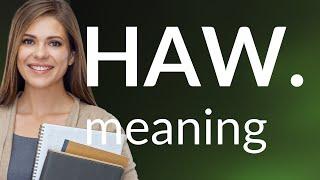 Haw. — what is HAW. meaning