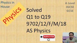 Solved Q1 to 20 9702/12/F/M/18 AS physics