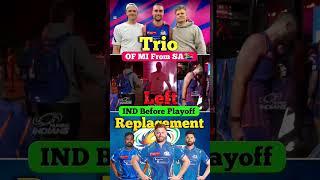 Trio of mi from sa Left IND Before playoff Replacement#mifans#ipl2025#cricket#youtube#shorts#trendin