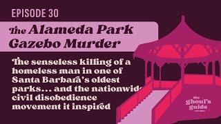 The Alameda Park Gazebo Murder | Ghoul's Guide to #santabarbara Episode 30