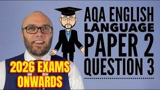 AQA English Language Paper 2 Question 3 (2026 Onwards)