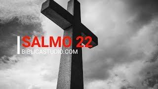 El Salmo de Jesucristo, mesiánico - Salmo 22