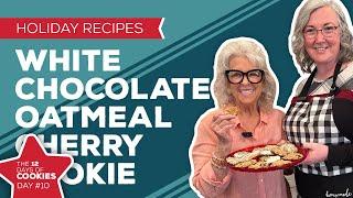 Holiday Cooking & Baking: White Chocolate Cherry Cookie Recipe | 10th Day of Christmas Cookies