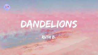 Dandelions (Lyrics) - Ruth B.