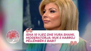 Isha 10 vjeç dhe vura shami, moderatorja: Nuk e harroj pëllëmbën e babit