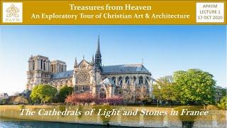 Treasures from Heaven, Lecture 1 - The Cathedrals of Light & Stones