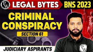 Criminal Conspiracy | Section - 61 | BNS 2023 | PW Legal Bytes | Judiciary By PW