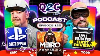 Q2C VR GAMER Epi #122 Sony's State of Decay/Apple Vision reviews/Metro VR