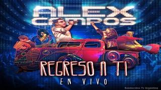 Alex Campos - Regreso a Ti concierto en vivo Full HD 2014