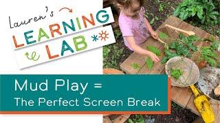 Lauren's Learning Lab - Mud Play = The Perfect Screen Break Featuring Rusty Keeler