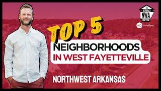 Top 5 Neighborhoods in West Fayetteville, Arkansas | Best Places to Live in Fayetteville