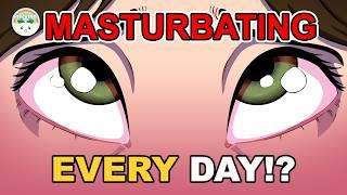 What Happens If You Masturbate Everyday For a Year