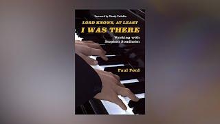 Author Paul Ford Discusses "Lord Knows, At Least I Was There: Working with Stephen Sondheim"