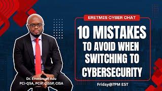 Switching to Cybersecurity? Don’t Make These 10 Mistakes