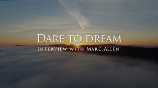 Dare to dream - Interview with Marc Allen