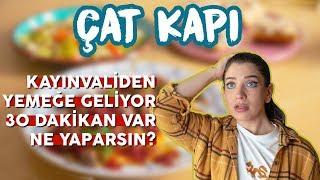 Kayınvaliden Yemeğe Geliyor,  30 Dakikada 3 Çeşit Yemek Yapman Lazım! Ne Yaparsın? | Çat Kapı B03