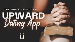 The Truth About the Upward Dating App - A Must-See Review