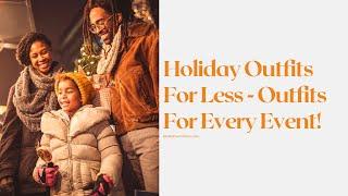 Holiday Outfits For Less - Outfits For Every Event!