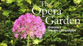 The Opera Garden - Episode 1 - The Walled Garden