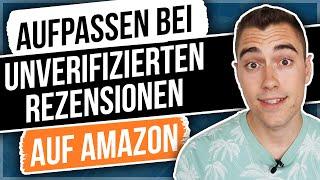 Aufpassen bei unverifizierten Rezensionen auf Amazon️