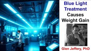 Blue Light Treatment Causes Weight Gain: Glen Jeffery, PhD