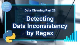 4-26 Detecting Data Inconsistency using Regular Expression (Regex)
