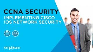 CCNA Security-Implementing CISCO IOS Network Security Certification Training | Simplilearn