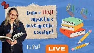 Ei Psi: Como o TDAH impacta o desenvolvimento escolar?