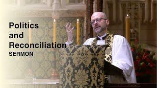 Politics and Reconciliation | Sermon by The Rev. Dr. Luigi Gioia | Saint Thomas Church