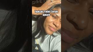 Topicals Faded Serum 3 month update  #topicals #darkspots #fadedserum #hyperpigmentation #serum