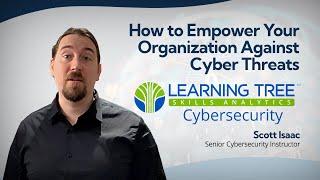 How to Empower Your Organization Against Cyber Threats | Learning Tree - Cybersecurity