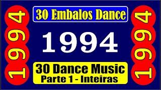 30 EMBALOS de 1994!!! Músicas Inteiras!!! DANCE MUSIC! Parte 01