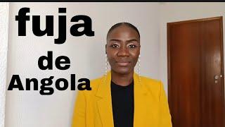 Fuja de Angola  na primeira oportunidade! 