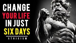 Change Your Life in Just Six Days | Stoicism