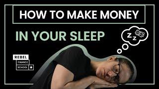 How to Make Money In Your Sleep