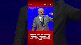 “TikTok në Shqipëri nuk do të ketë”-Rama jep lajmin: Është rrugaçi i lagjes,do ta mbyllim për 1 vit!