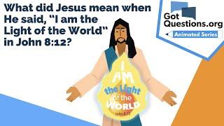 What did Jesus mean when He said, “I am the Light of the World” in John 8:12?  |  GotQuestions.org