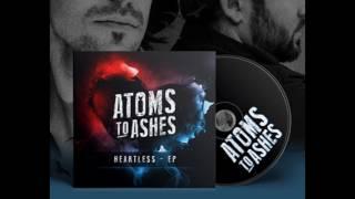 Heartless EP // Atoms To Ashes // Full Album Audio