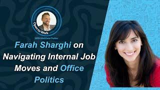 Farah Sharghi on Navigating Internal Job Moves and Office Politics