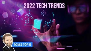 Top 5 tech trends to watch for 2022