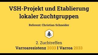 VSH-Projekt und Etablierung lokaler Zuchtgruppen - Christian Schneider, 2. Zuchttreffen 2024