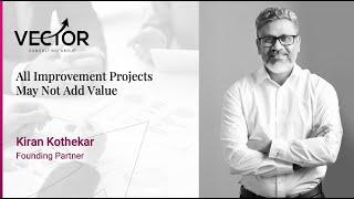 All Improvement Projects May Not Add Value | Vector Consulting Group