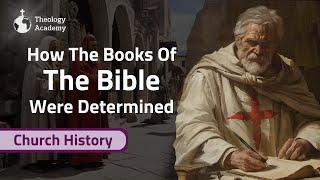 Who Chose the Books of the Bible? | Church History