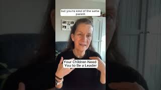 Your Children Need You to Be a Leader #parentingcoach #parenting #parentcoach