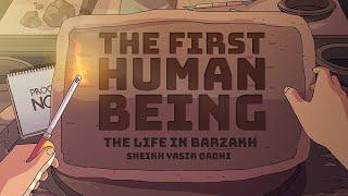 Ep 5: The First Human Being | The Life in Barzakh | Shaykh Yasir Qadhi