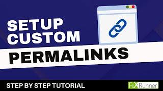 How To Set Up Custom Permalinks In WordPress