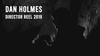 DAN HOLMES - DIRECTOR REEL 2019